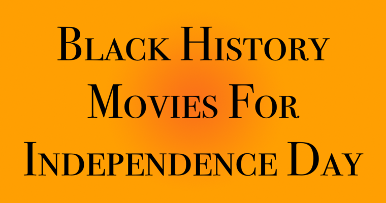 Black History Movies to Watch for Independence Day