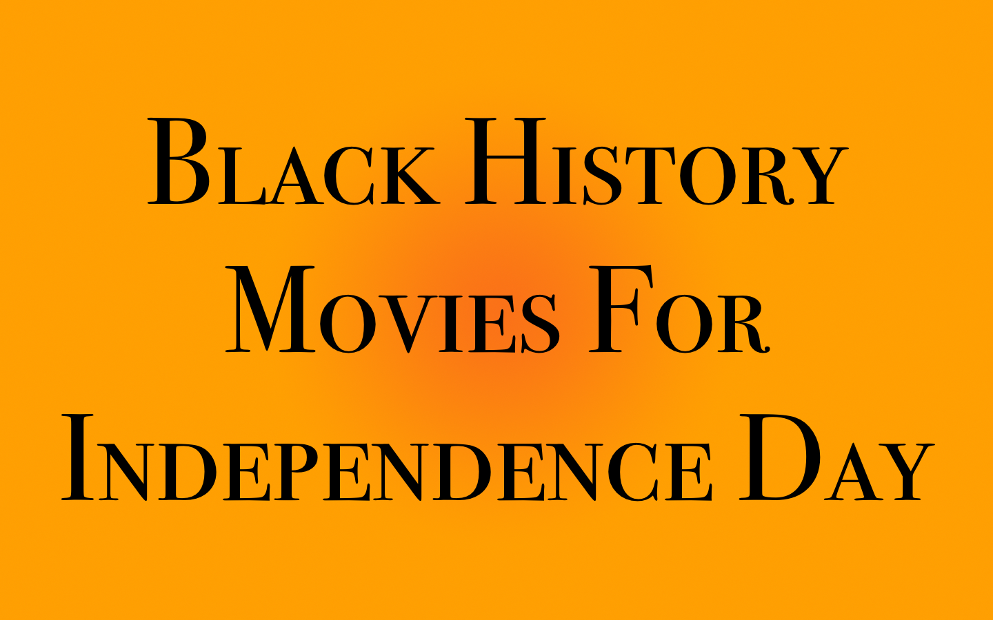 Black History Movies to Watch for Independence Day