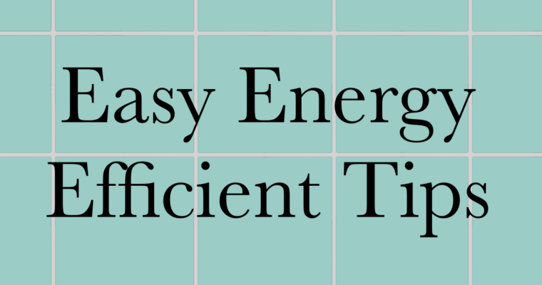 Easy Ways to Make Your Home Energy Efficient