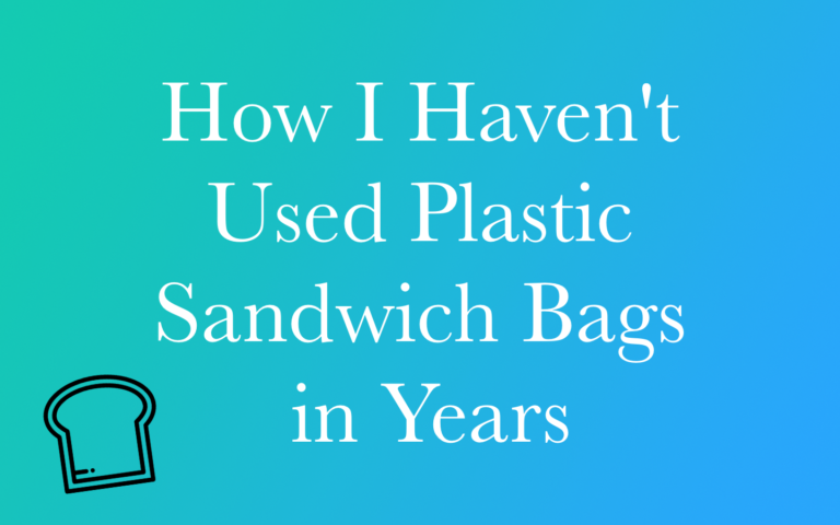 Easy Way To Help The Planet, Ditch Sandwich Bags – Save Tomorrow